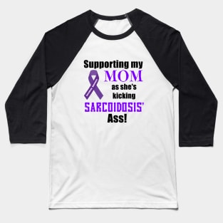 Supporting my Mom as she Kicks Sarcoidosis' Butt! Baseball T-Shirt